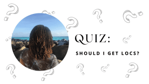 should i get locs quiz - how to decide on locs